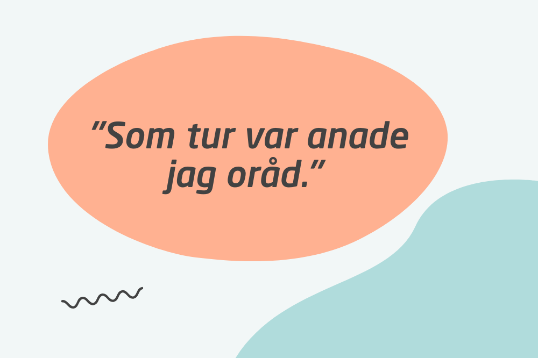 Illustration i svagt gröna och orangea toner. Bildtext: "Som tur var anade jag oråd."