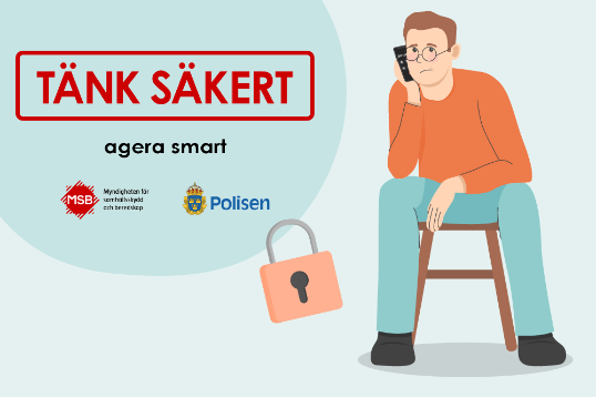 Illustration av en man med bekymrat ansiktsuttryck som pratar i telefon. Bildtext: Tänk säkert agera smart samt logotyper från MSB och Polisen.
